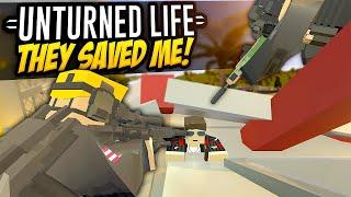 THEY SAVED ME - Unturned Life Roleplay #577