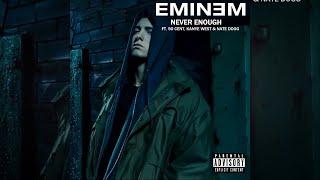 Eminem - Never Enough (Remix) (feat. 50 Cent, Kanye West & Nate Dogg)