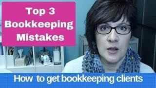 The 3 biggest mistakes bookkeepers make in their bookkeeping business