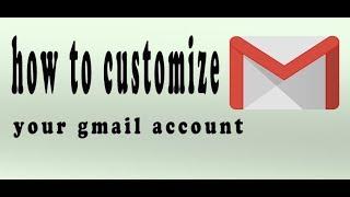 how to customize your gmail account |how to customize gmail theme,