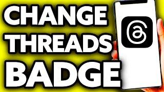 How To Change Threads Badge on Instagram (EASY!)