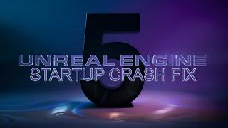 Unreal Engine 5 Start Up Crash FIX