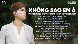 Không Sao Em À, Lối Đi Cho Nhau, Rất Lâu Rồi Mới Khóc | Playlist Nhạc Trẻ Việt Thịnh Hành Hay Nhất