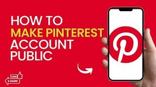 How To Make Your Pinterest Account Public | Updated