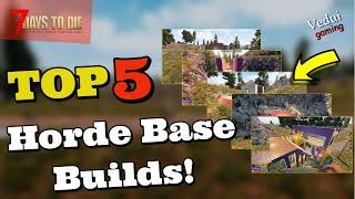 7 Days to Die | Top 5 Horde Base Builds! @Vedui42 ️