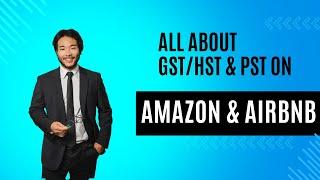 ALL ABOUT GST/HST & PST on AMAZON & AIRBNB