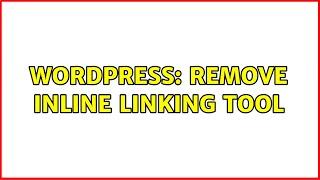 Wordpress: Remove inline linking tool