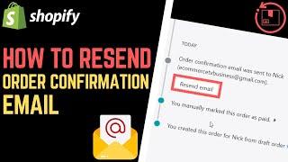 Shopify: How to Resend Order Confirmation Email