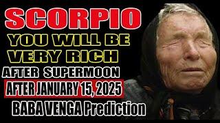 Baba Vanga’s Prediction SCORPIO Will Enter a Golden Era of Wealth After Super Moon January 15, 2025!