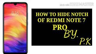 How to "HIDE NOTCH IN REDMI NOTE 7 PRO"