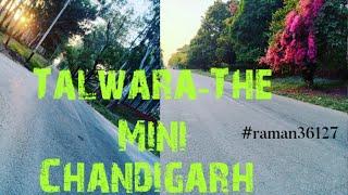 Talwara The Beautiful Town ||Mini Chandigarh ||Talwara Tour#nature #talwara#beautiful #raman36127