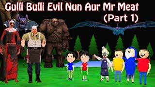 GULLI BULLI EVIL NUN AUR MR MEAT Part 1 | GULLI BULLI  CARTOON | EVIL NUN | SCARY TOONS