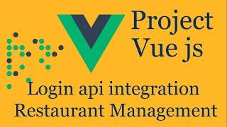 Vue js project #10 Login API integration - Restaurant App