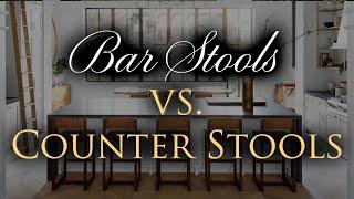 BAR STOOLS VS COUNTER STOOLS | How to Pick the Perfect Stools for your Kitchen