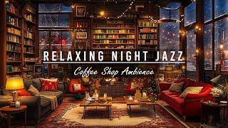 Relaxing Jazz Instrumental Music in Cozy February Coffee Shop Ambience  Night Jazz Music for Sleep