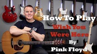 How To Play: Wish You Were Here - Pink Floyd - Guitar Lesson