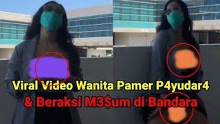 Viral Video Wanita Pamer Payudara & Alat Kelamin di Bandara YIA