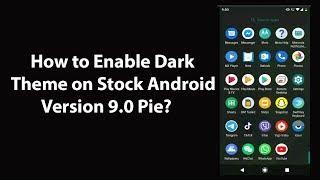How to Enable Dark Theme on Stock Android Version 9.0 Pie?