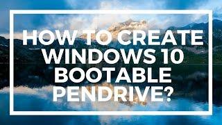 How to create Windows 10 bootable pendrive?