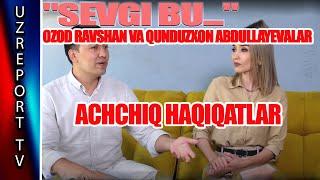 "Sevgi bu...": Ozod Ravshan va Qunduzxon Abdullayevalar