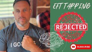 EFT Tapping - Fear of Rejection- Tap it Out Now!