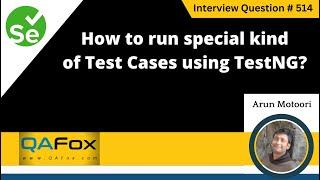 How to run specific kind of Test cases using TestNG (Selenium Interview Question #514)