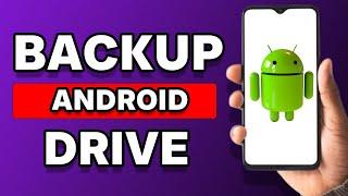 How To Backup Android Phone To Google Drive (Tutorial)