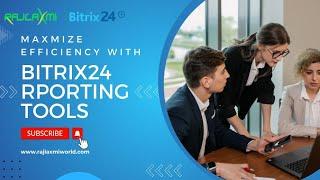 Maximize Your Efficiency with Bitrix24 Reporting Tools: A Complete Guide #bitrix24 #reportingtool