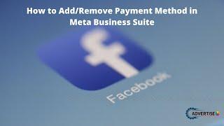 How To Add/Remove a Payment Method in Meta Suite Ad Account