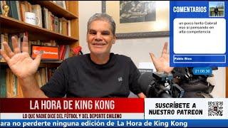 La Hora De King Kong con Juan Cristóbal Guarello - Capítulo 109