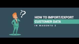 How to Import and Export customer data in Magento 2 using a CSV file?