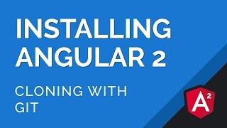 How to Install Angular 2 - Cloning Quickstart with Git