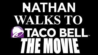 Nathan Walks to Taco Bell: The Movie