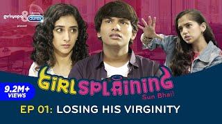 GIRLSPLAINING E01 | Losing His Virginity || Girliyapa Originals