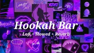 Hookah Bar [slowed+reverb] | Lofi Songs