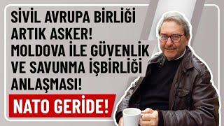 SİVİL AVRUPA BİRLİĞİ ARTIK ASKER! MOLDOVA İLE GÜVENLİK VE SAVUNMA İŞBİRLİĞİ ANLAŞMASI! NATO GERİDE!