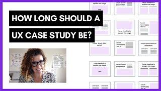 How long should a UX case study or portfolio be? | Sarah Doody, UX Designer