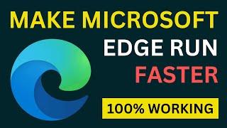 How To Make Microsoft Edge Faster | Speed Up Microsoft Edge Browser On Windows 10/11 | Working