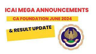 ICAI Mega Announcements CA Foundation June 2024 & CA foundation June 2024 Result Announcement