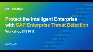 Protect the Intelligent Enterprise with SAP Enterprise Threat Detection | SAP TechEd Workshop