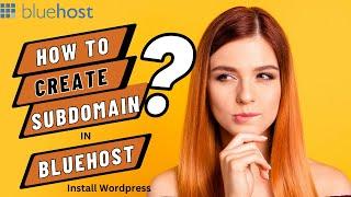 How to Create Subdomain In Your Bluehost Account? | Step By Step Guidance