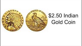 $2.50 Gold Indian Head Coin; Are They Worth It?