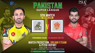 PSL 2022 5th Match Prediction Islamabad United vs Peshawar Zalmi |ISL vs PES | Dream 11|Pitch Report