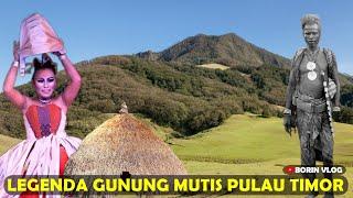 Asal Usul Gunung Mutis di Pulau Timor NTT