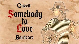 Queen - Somebody to Love - Medieval style - Bardcore