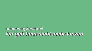 AnnenMayKantereit - Ich geh heut nicht mehr tanzen [Lyrics]