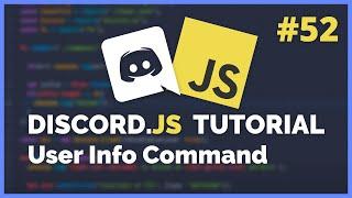 Discord JS - User Info Command (2020) [Episode #52]