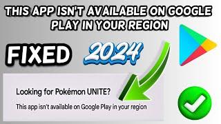 This app isn't available on google play in your region play store fix 2024