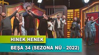 HINEK HENEK - BEŞA 34 (SEZONA NÛ - 2022)