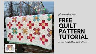 FREE PDF QUILT PATTERN - Come to the Garden Quilt Tutorial